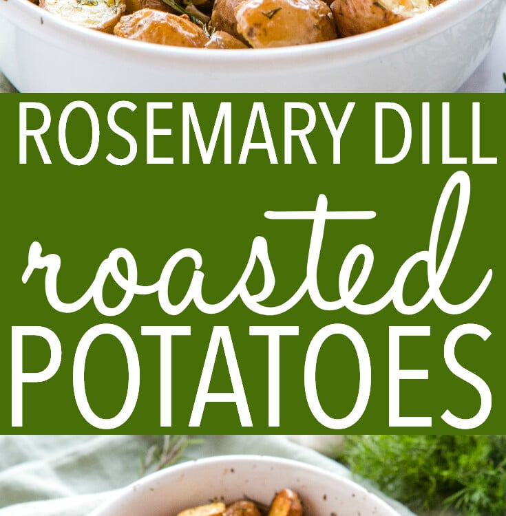 Rosemary Dill Roasted Potatoes {Easy Side Dish} - The Busy Baker