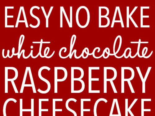 Easy No Bake White Chocolate Raspberry Cheesecake - The Busy Baker