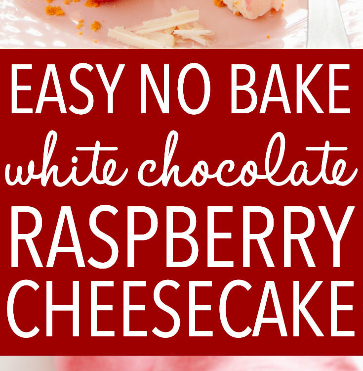 Easy No Bake White Chocolate Raspberry Cheesecake - The Busy Baker