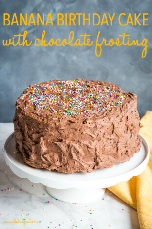 Banana Birthday Cake with Chocolate Frosting - The Busy Baker