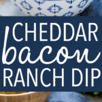 Cheddar, Bacon Ranch Dip Pinterest