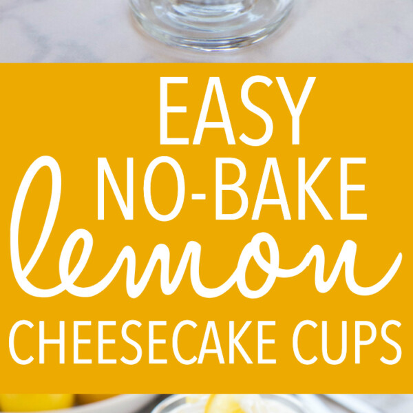 Easy No Bake Lemon Cheesecake Cups - The Busy Baker