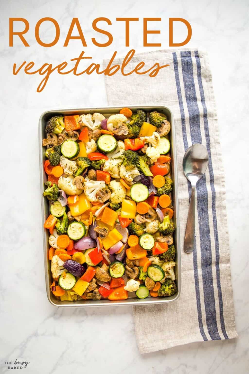 Roasted Vegetables - The Busy Baker