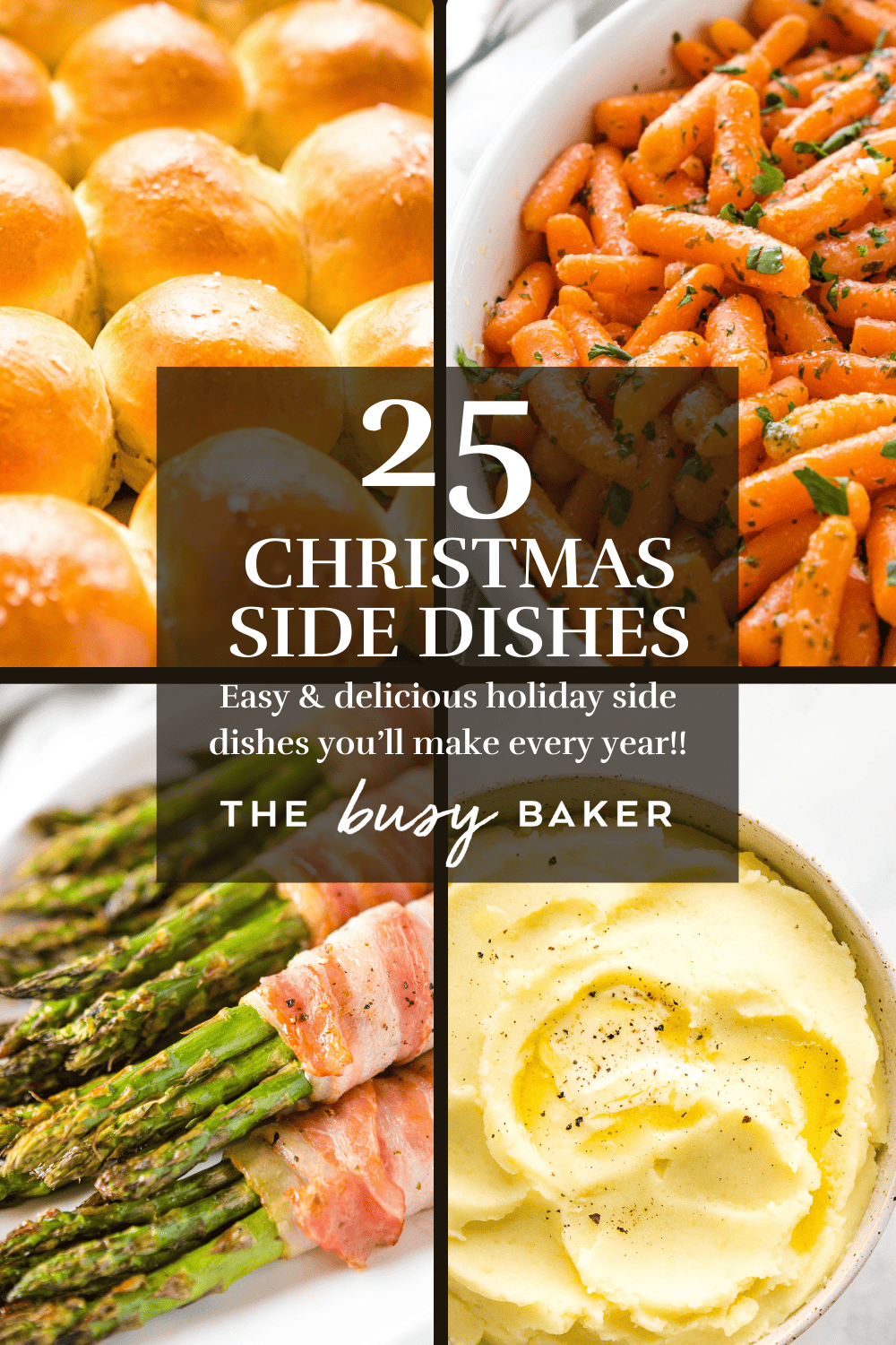4 pictures of Christmas Side Dishes - dinner rolls, roasted garlic carrots, wrapped asparagus with bacon and mashed potatoes with text over top.
