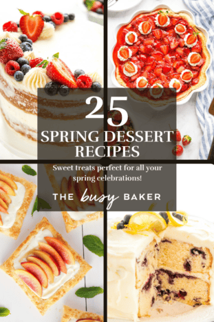 Fresh Spring Desert 25 Spring Desserts To Make This Year - The Busy Baker